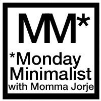 Momma Jorje: Monday Minimalist