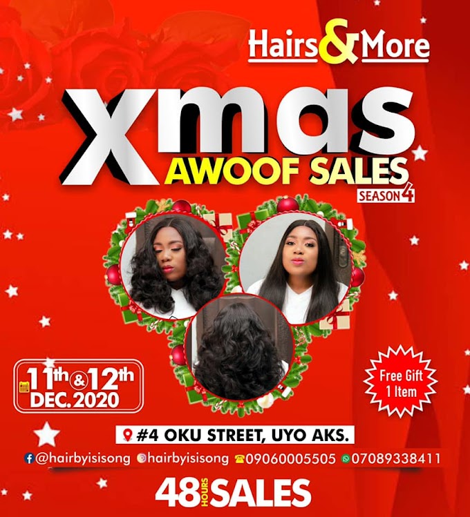 Xmas Awoof Sales to hold @ “Hairs & More” No.4 Oku Street Uyo o. 11th & 12th December 2020