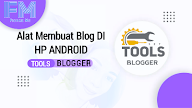 Ini Alat Saya Membuat Blogger Di Hp Android