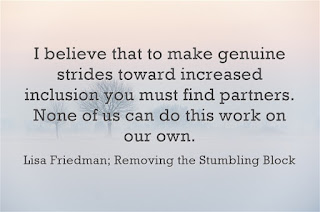 To make strides in inclusion we must find partners; Lisa Friedman, Removing the Stumbling Block