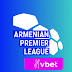 Հայտնի է VBET Հայաստանի Պրեմիեր Լիգայի խաղացանկը