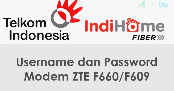 Username Password Login Zte F660 F609 Indihome Terbaru 2021 Androlite Com