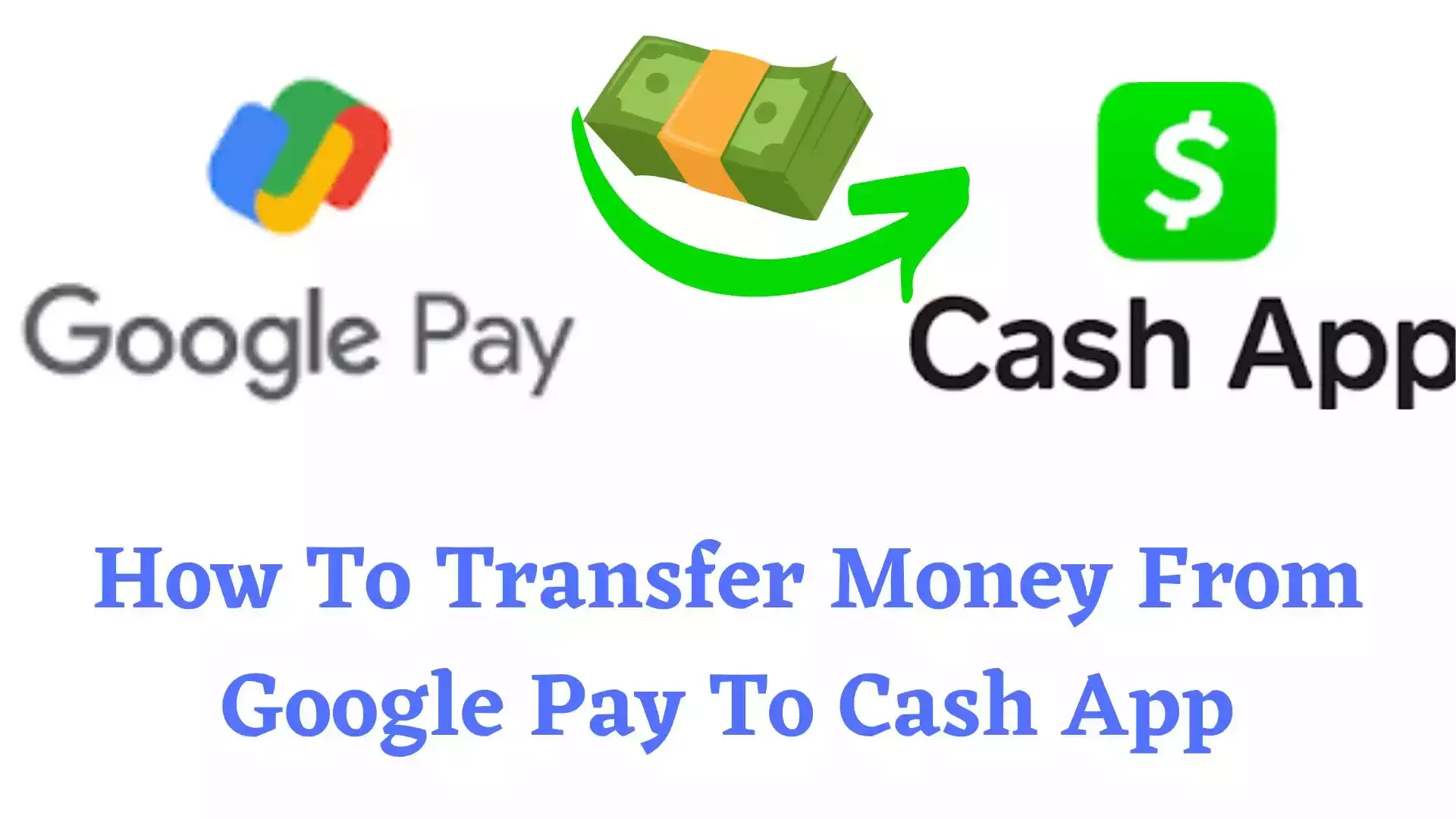 Transfer Money From Google Pay To Cash App