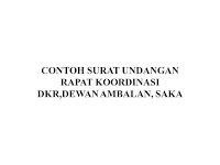  CONTOH SURAT UNDANGAN RAPAT KOORDINASI DKR,DEWAN AMBALAN, SAKA