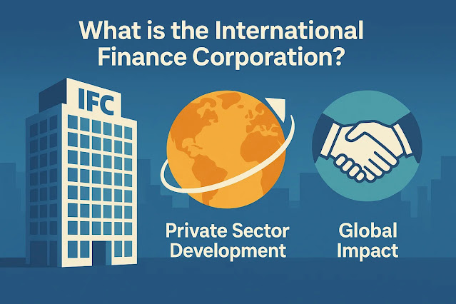 国際金融公社（IFC）とは？その役割と影響力