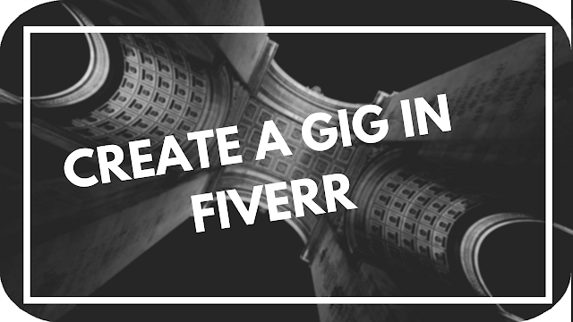 HOW TO CREATE GIGS IN FIVERR