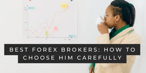 Best forex brokers: How to choose him carefully
