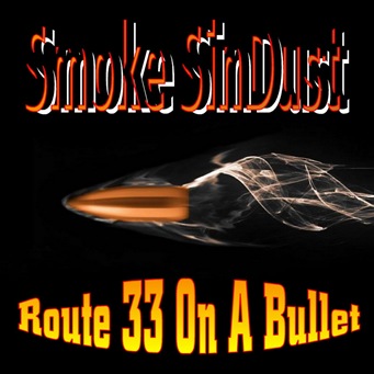 Smoke SinDust - Route 33 On A Bullet