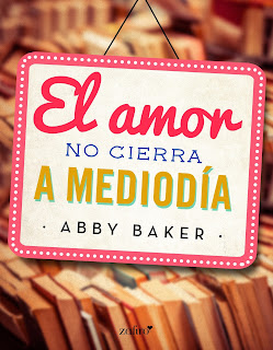 El amor no cierra a mediodía - Abby Baker