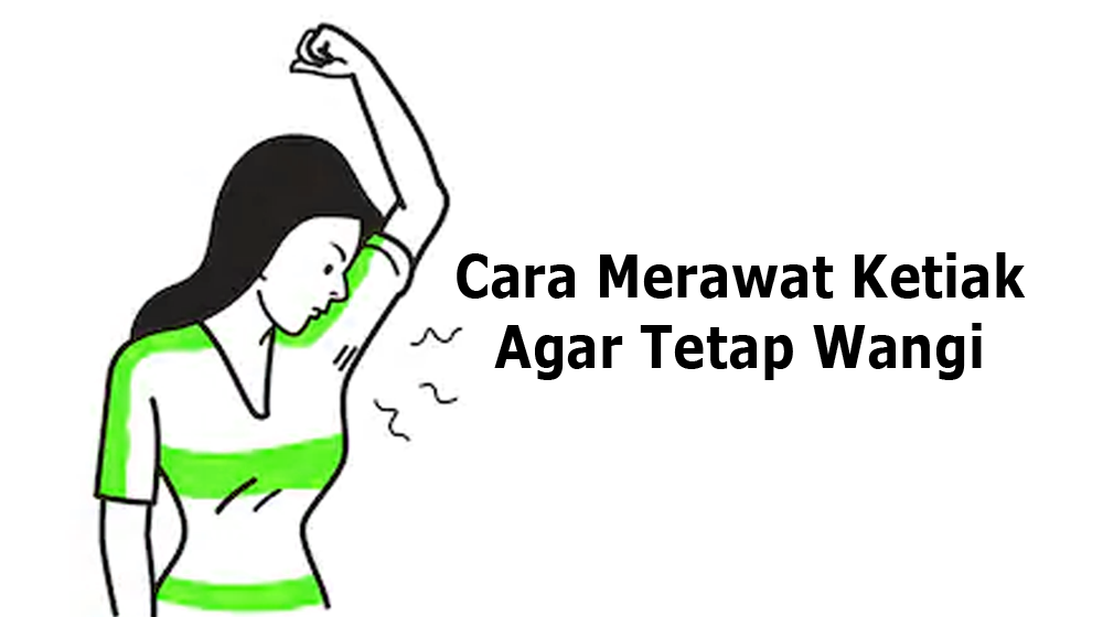 Cara merawat ketiak agar tetap wangi