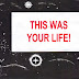 THIS WAS YOUR LIFE!