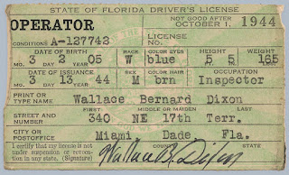 In 1944, Wallace B. Dixon moved from Elizabeth, NJ to Miami, Florida to work as an "inspector" of some sort. His Florida driver's license, pictured here, tells at least part of the tale. Privately held by his granddaughter, E. Ackermann, 2016.