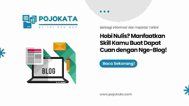 Hobi Nulis? Manfaatkan Skill Kamu Buat Dapat Cuan dengan Nge-Blog!