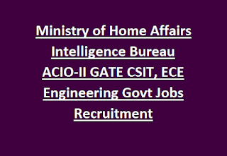 Ministry of Home Affairs Intelligence Bureau ACIO-II GATE CSIT, ECE Engineering Govt Jobs Recruitment Notification 2023