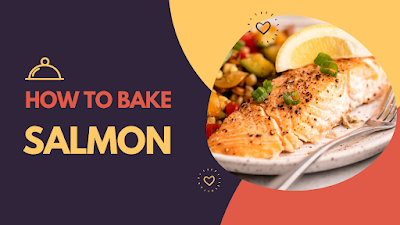 How to bake Salmon