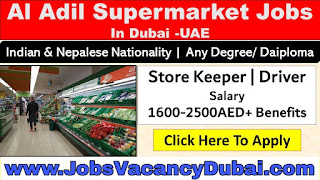 Al Adil Supermarket (18 Nos.) For Storekeepers/Cashiers/Drivers/Security Guards/ Jobs in Dubai Supermarket Vacancy, DUBAI DUBAI DUBAI