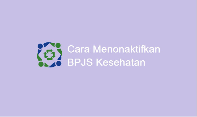 Cara menonaktifkan BPJS Kesehatan