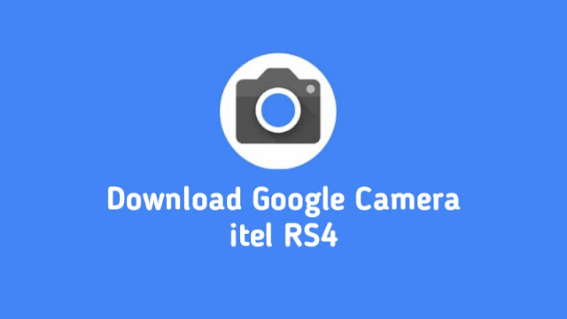 Download Google Camera itel RS4
