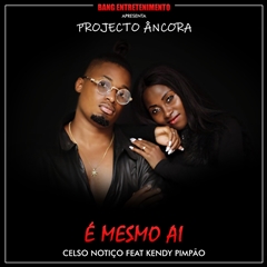 Celso Notiço - É Mesmo Aí (feat. Kendy Pimpão) (Prod. Revolution Music) (2019) 