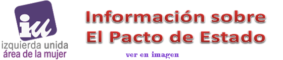 http://www.izquierda-unida.es/sites/default/files/doc/%20Area%20Mujer%20IU%20informaci%C3%B3n%20Pacto%20de%20Estado.pdf