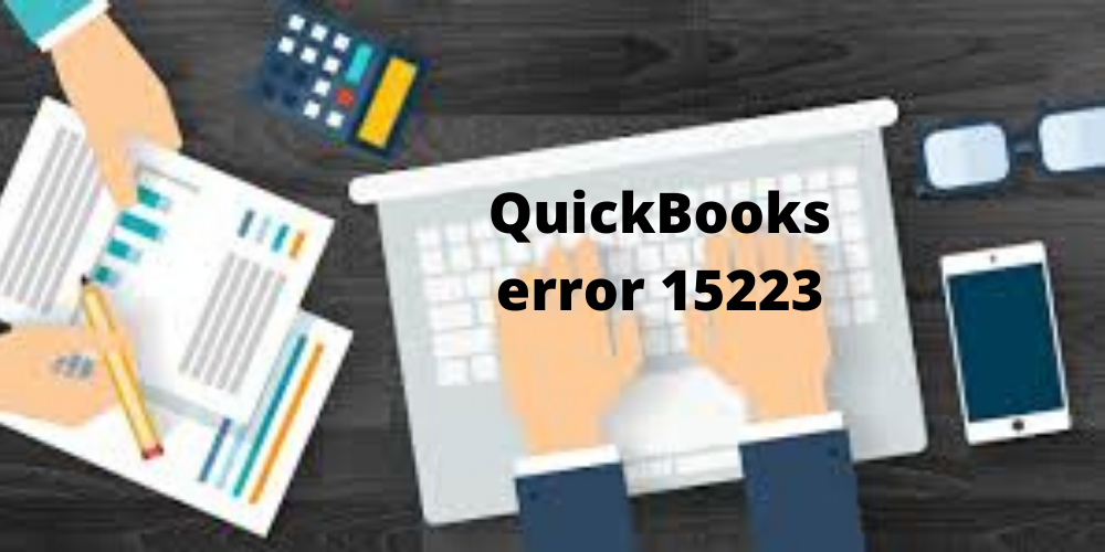 QuickBooks error 15223 - Resolve it