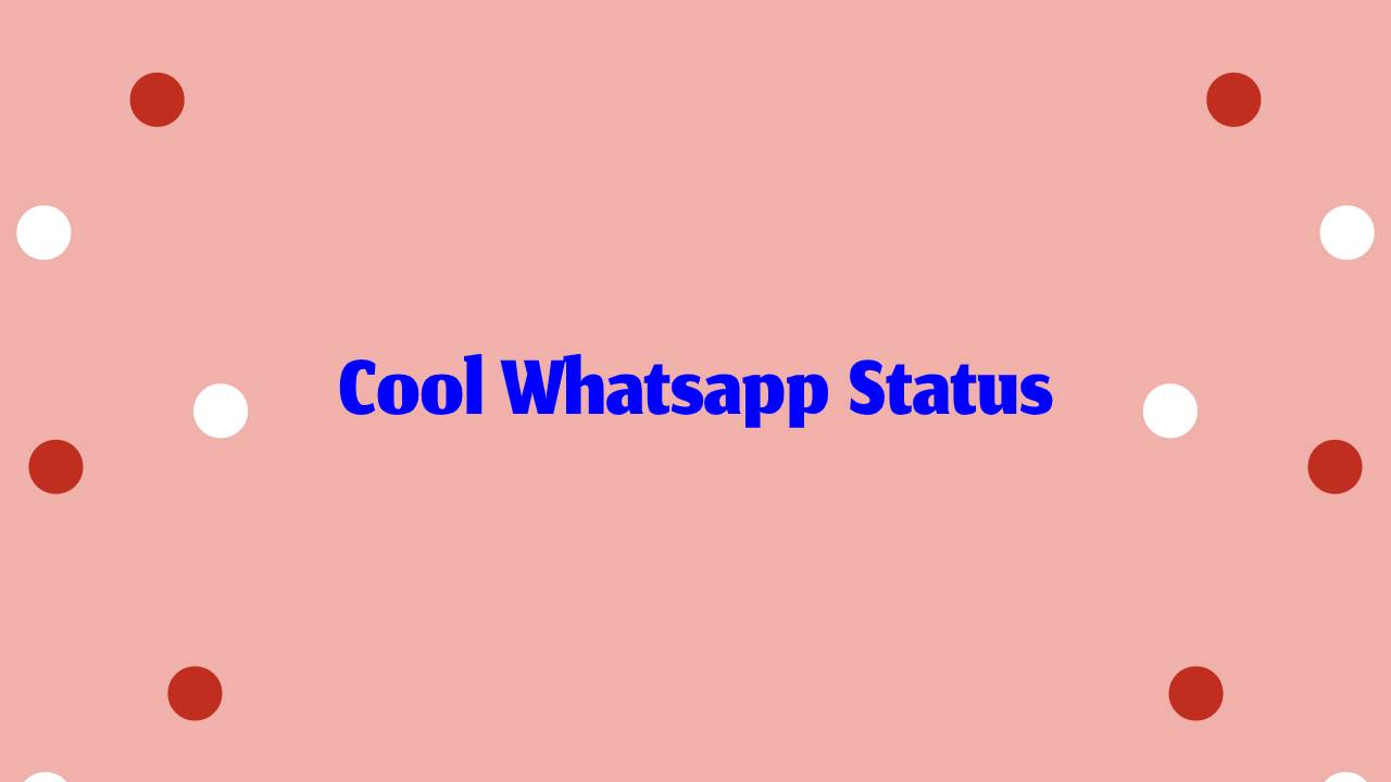 The 50 Cool Whatsapp Status For Ever | Status Exclusive