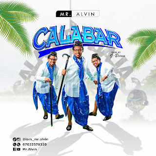 Mr Alvin - Calabar, Calabar by Mr Alvin, Mr Alvin, Calabar, Mr Alvin songs