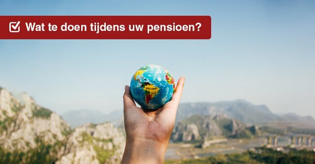 Wat te doen tijdens uw pensioen?