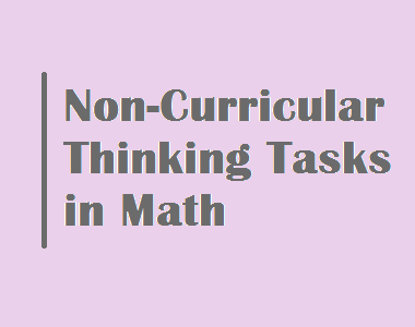 Non-Curricular Thinking Tasks in Math