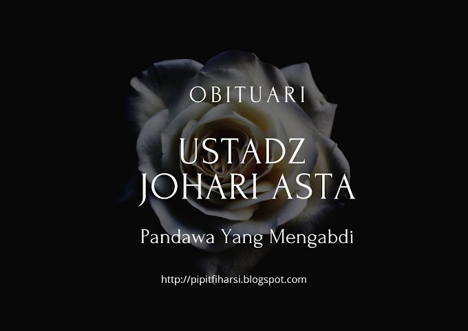 Obituari: Ustadz Johari Asta - Pandawa Yang Mengabdi
