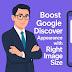 Boost Google Discover Appearance with Right Image Size