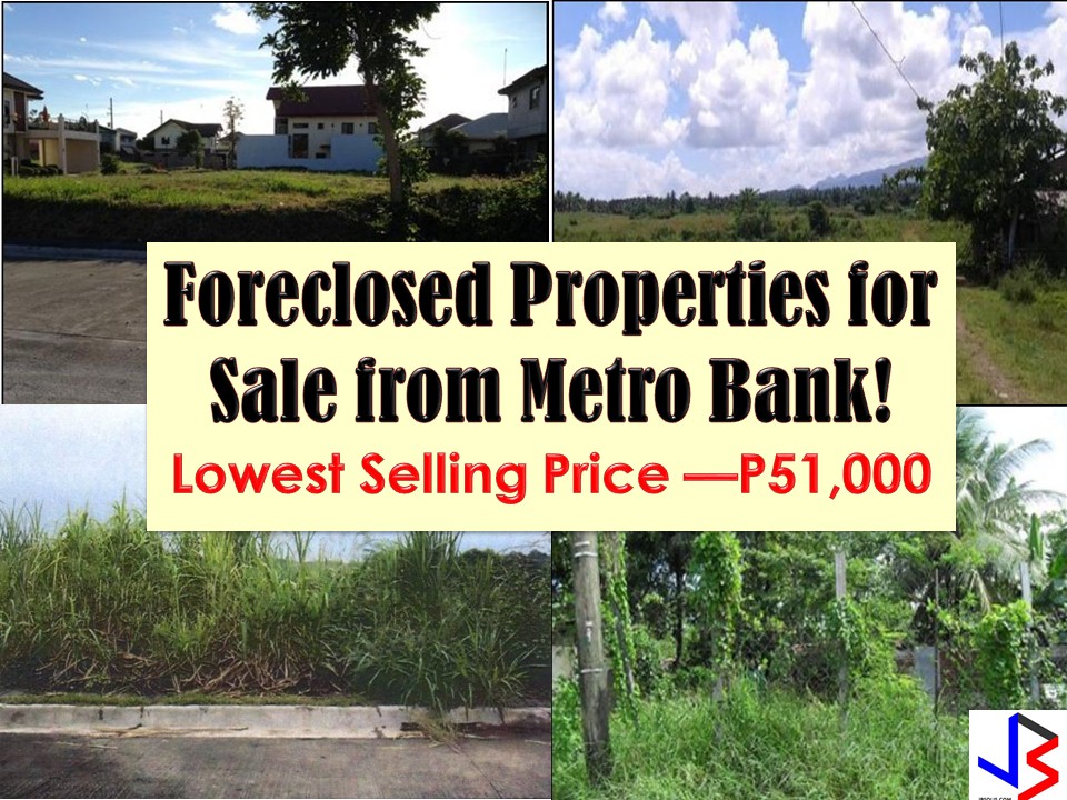 Are you looking for bankruptcy house or foreclosed house to buy for your family or for investment? Metrobank has many acquired properties for sale in their foreclosure auction.   In real estate foreclosure listings below from Metrobank, you can find foreclosed homes or house and lot, vacant lot and any other properties. If you are lucky enough, you may acquire one of this properties at a cheap price compared to those in the market!  Note: Jbsolis.com is not affiliated with Metrobank and this post is not a sponsored. All information below is for general purpose only. If you are interested in any of these properties, contact directly with the bank's branches in your area or in contact info listed in this post. Any transaction you entered towards the bank or any of its broker is at your own risk and account.