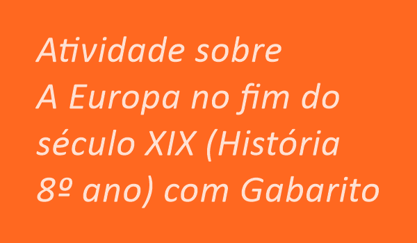 atividade-sobre-europa-no-fim-do-seculo-xix-historia-8-ano-com-gabarito