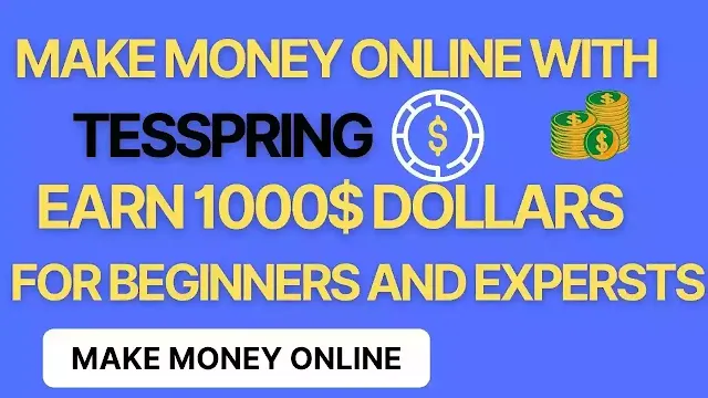 Eran lot of money With Tesspring - how to make money online for beginners - legit way to make money