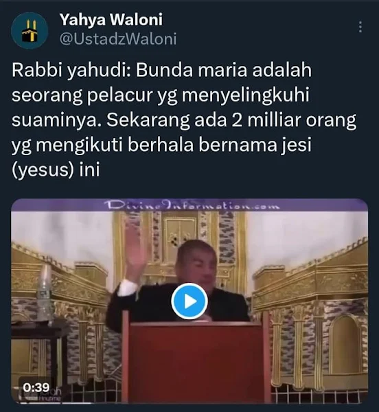 memposting video khotbah Rabbi Yahudi yang menyatakan Rabbi Yahudi: Bunda Maria adalah seorang pelacur yang menyelingkuhi suaminya