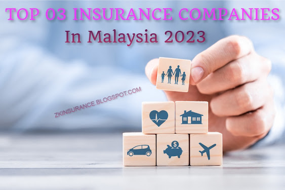 Top 3 Insurance Companies In Malaysia 2023 - ZK Insurance