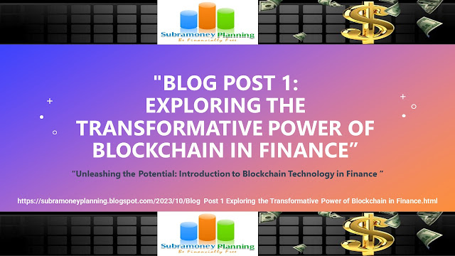 Blog Post 1: Exploring the Transformative Power of Blockchain in Finance