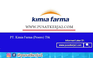 Loker Terbaru SMA SMK D3 S1 BUMN Juli 2020 di PT Kimia Farma