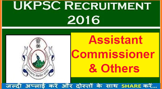 UKPSC Recruitment 2016 Commercial Tax Officer & others