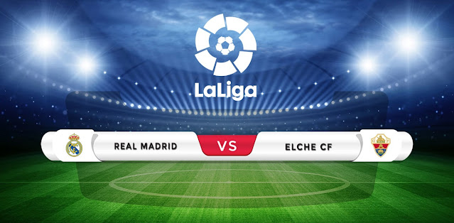 Real Madrid vs Elche Prediction & Match Preview