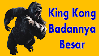 King Kong Badannya Besar