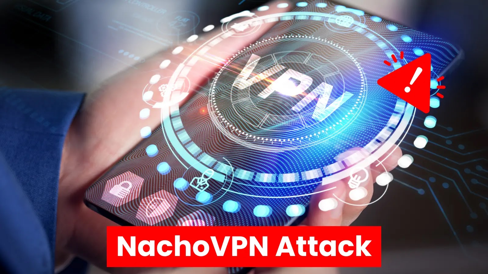 Yeni NachoVPN Saldırısı, Keyfi Komutları Yürütmek İçin VPN İstemcilerinin Kusurunu İstismar Ediyor Yeni NachoVPN Saldırısı, Keyfi Komutları Yürütmek İçin VPN İstemcilerinin Kusurunu İstismar Ediyor