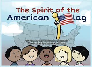 The Spirit of the American Flag: Crucial Facts of American History Explained in Rhymes While Analyzing the Flag for Your Kid to Relate and Learn Effortlessly for School or Pleasure