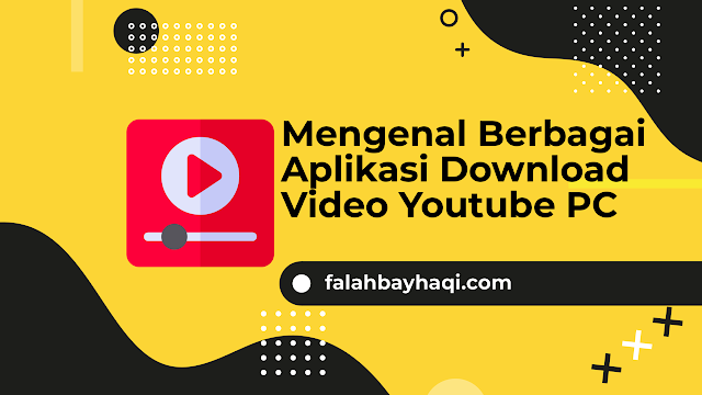 Mengenal Berbagai Aplikasi Download Video Youtube PC