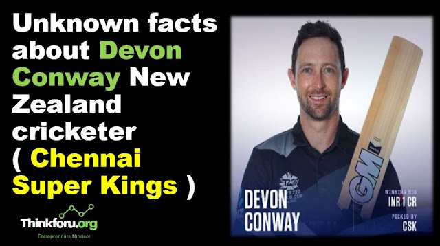 Cover Image of 20 Unknown facts about Devon Conway New Zealand cricketer ( Chennai Super Kings ) in the Indian Premier League