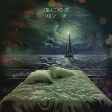 STILL CORNERS - DREAM TALK: Κυκλοφόρησε το νέο τους άλμπουμ