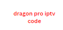 dragon pro iptv code