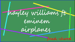 Chord Airplanes - Hayley Williams Feat Eminem (Kord/Kunci Gitar)