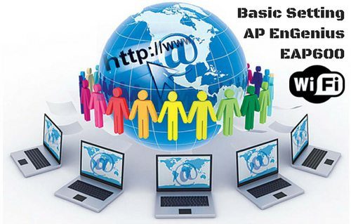  daripada termangu mending nulis dan share artikel aja deh  Basic Setting AP EnGenius EAP600