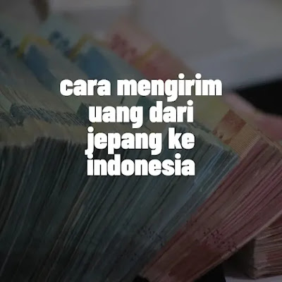 cara mengirim uang dari jepang ke indonesia